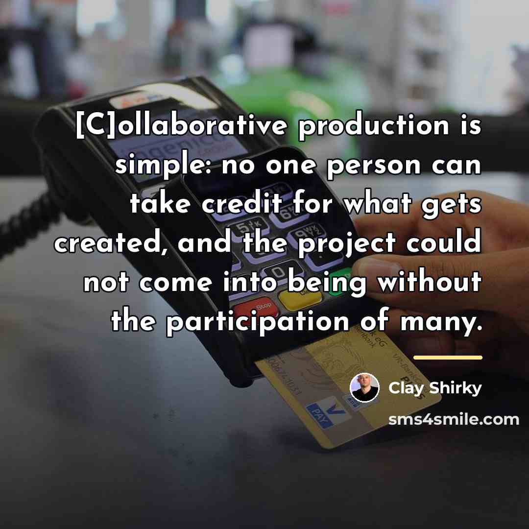 “[C]ollaborative production is simple: no one person can take credit…” quote by Clay Shirky