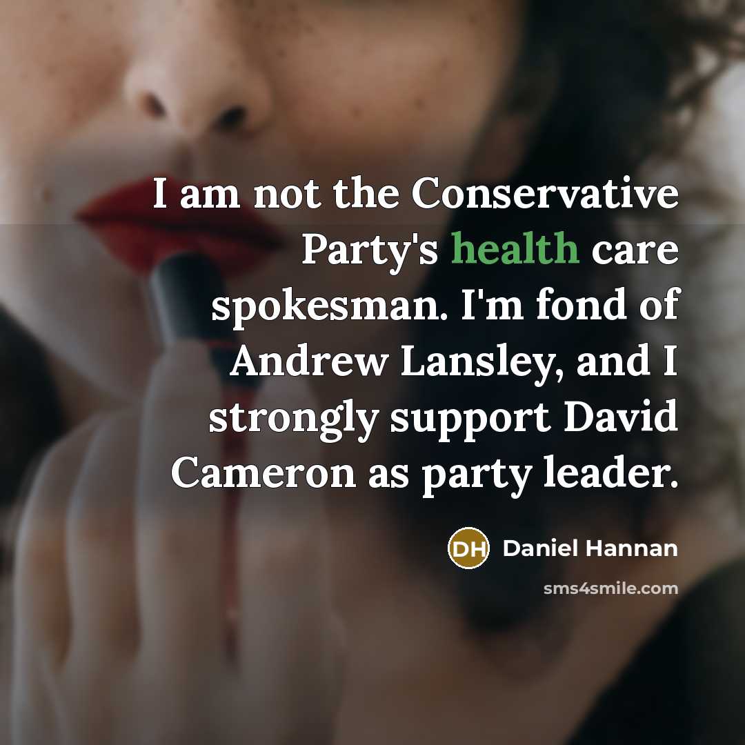 “I am not the Conservative Party's health care spokesman. I'm…” quote by Daniel Hannan