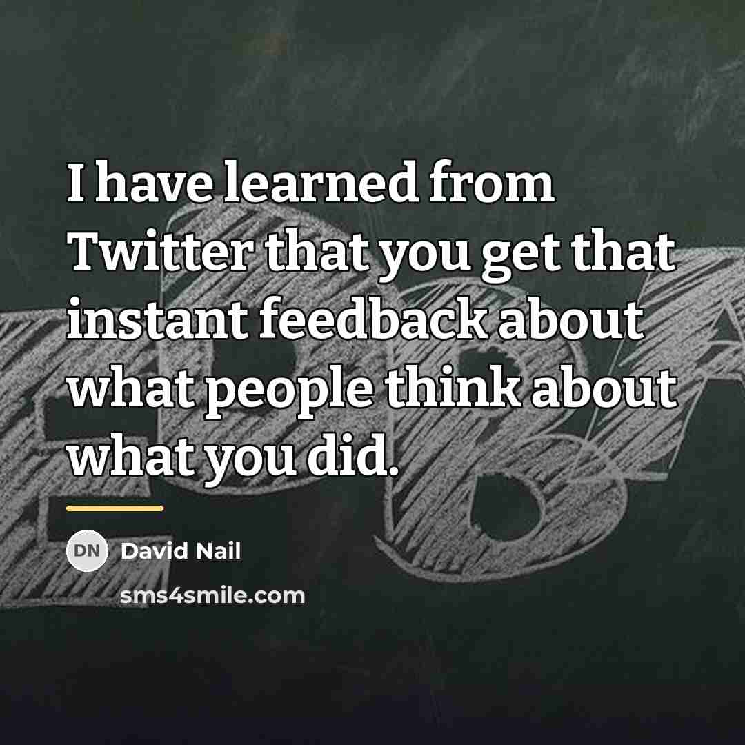 “I have learned from Twitter that you get that instant…” quote by David Nail