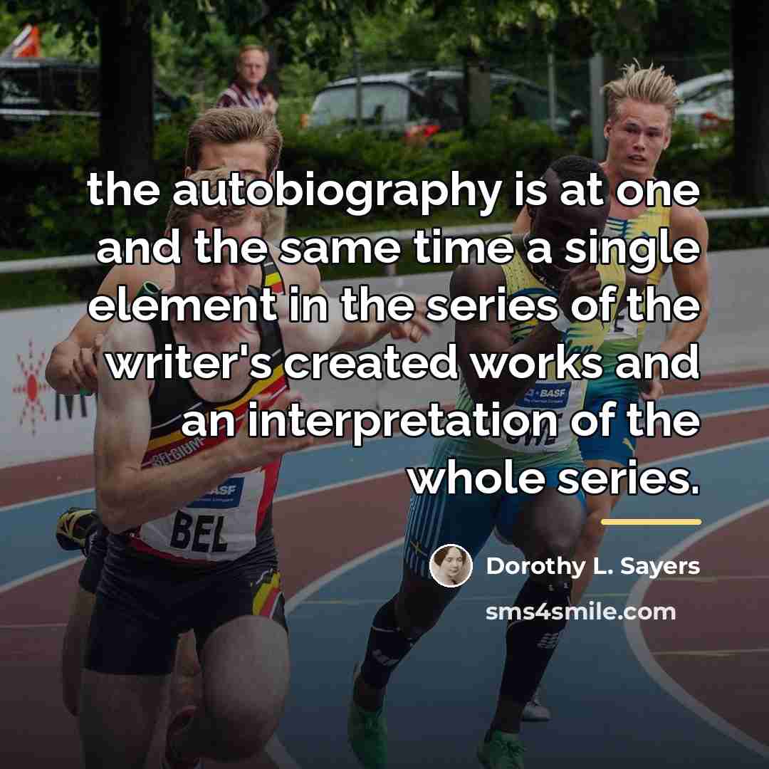 “the autobiography is at one and the same time a…” quote by Dorothy L. Sayers