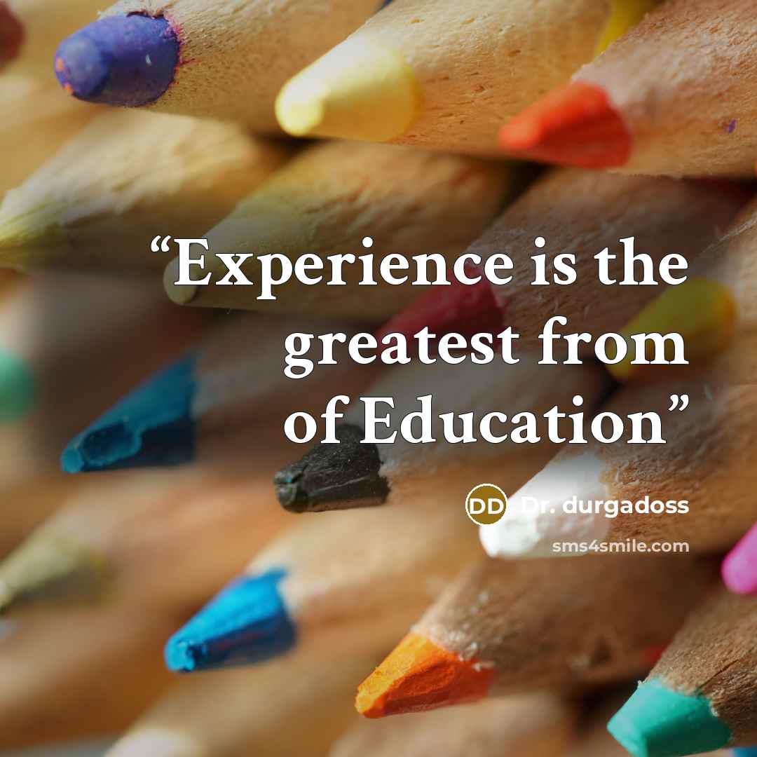 “Experience is the greatest from of Education” quote by Dr. durgadoss