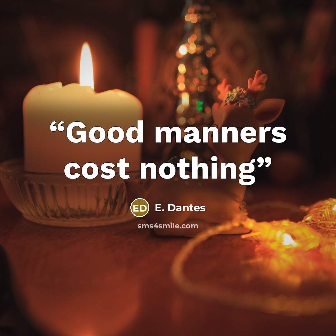 “Good manners cost nothing” quote by E. Dantes