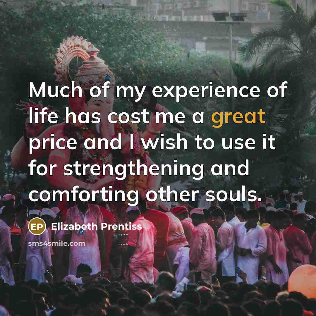 “Much of my experience of life has cost me a…” quote by Elizabeth Prentiss