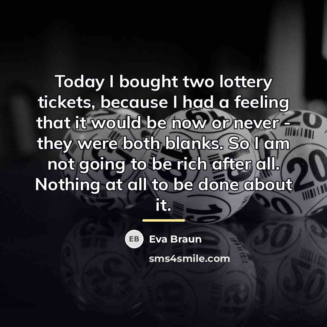 “Today I bought two lottery tickets, because I had a…” quote by Eva Braun