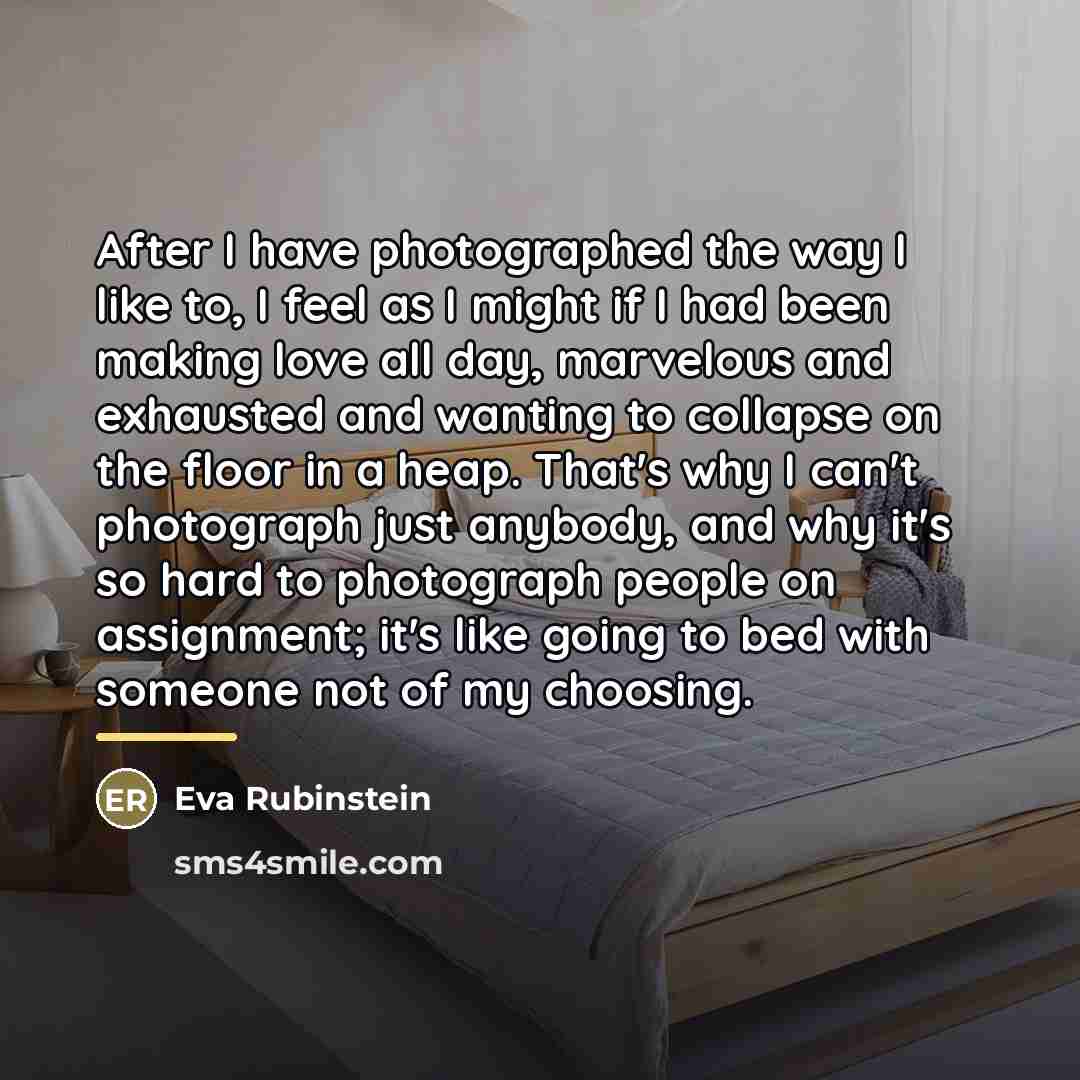 “After I have photographed the way I like to, I…” quote by Eva Rubinstein