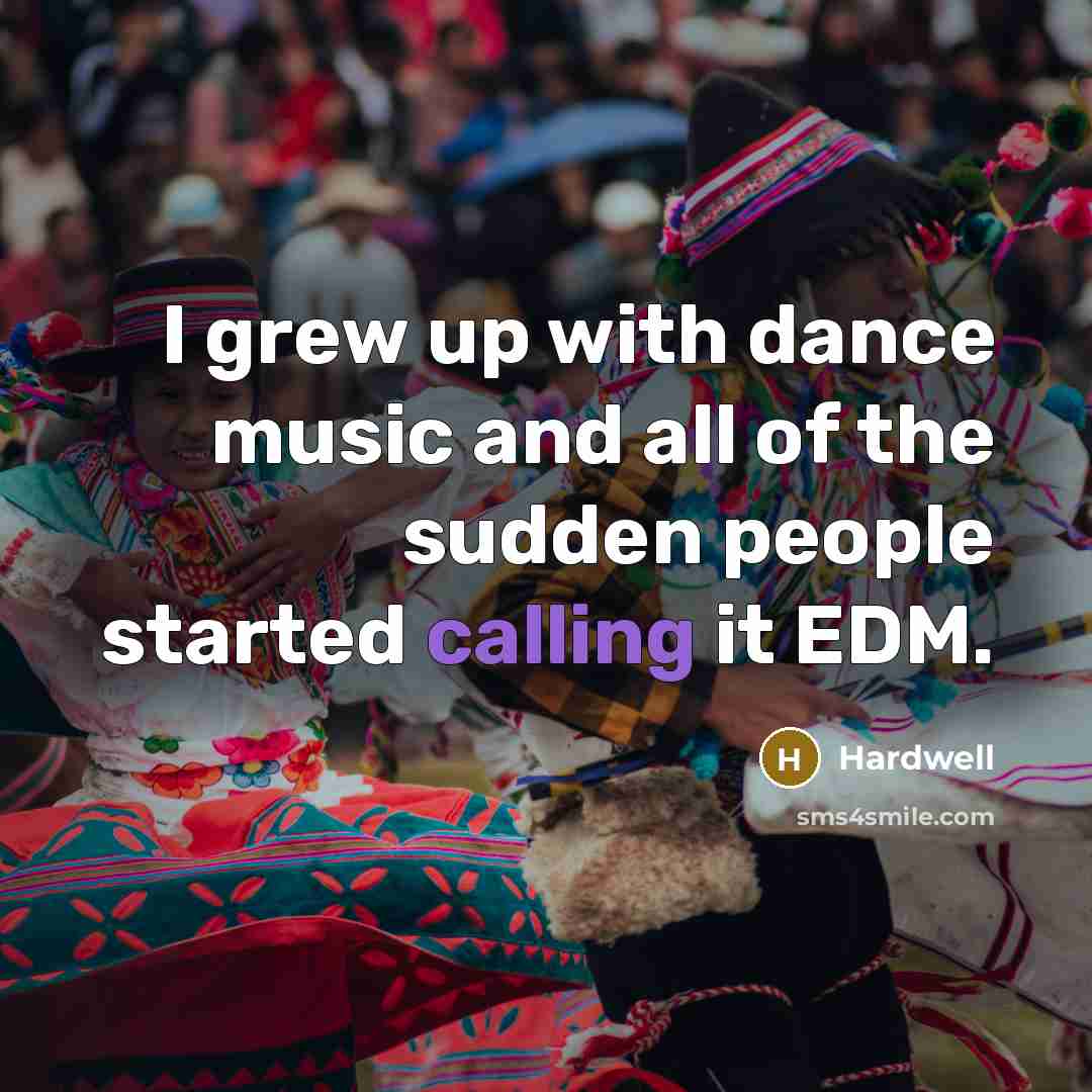 “I grew up with dance music and all of the…” quote by Hardwell