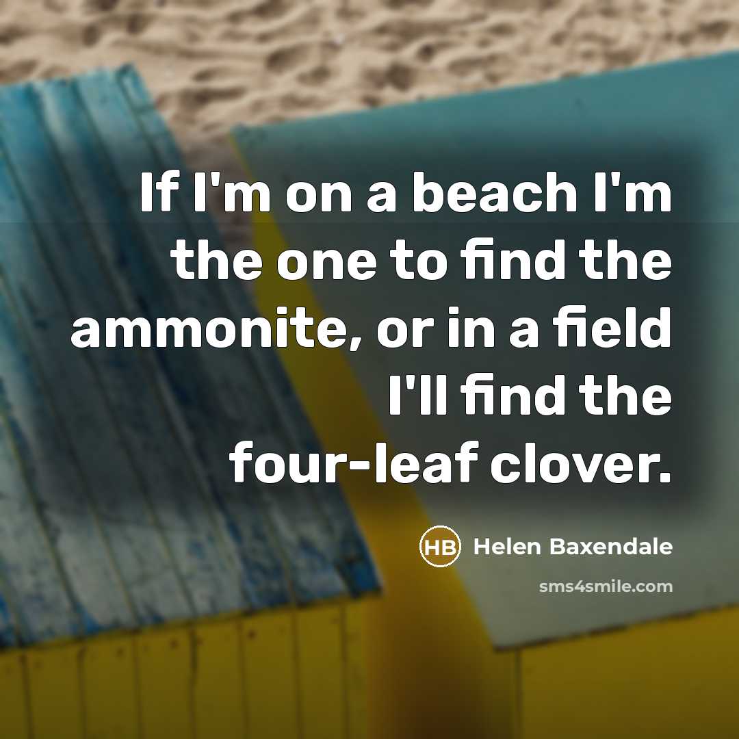 “If I'm on a beach I'm the one to find…” quote by Helen Baxendale