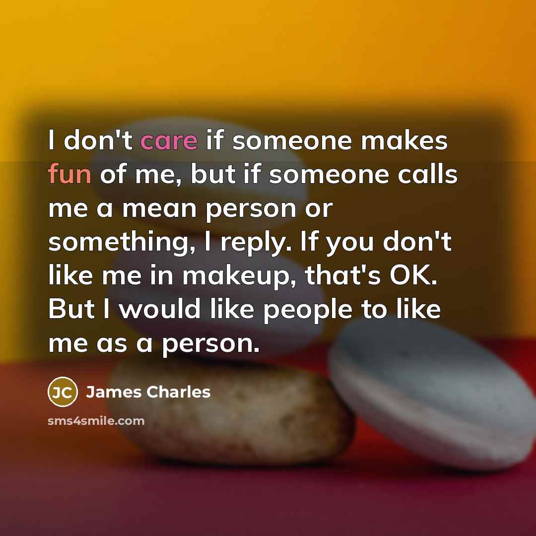 “I don't care if someone makes fun of me, but…” quote by James Charles