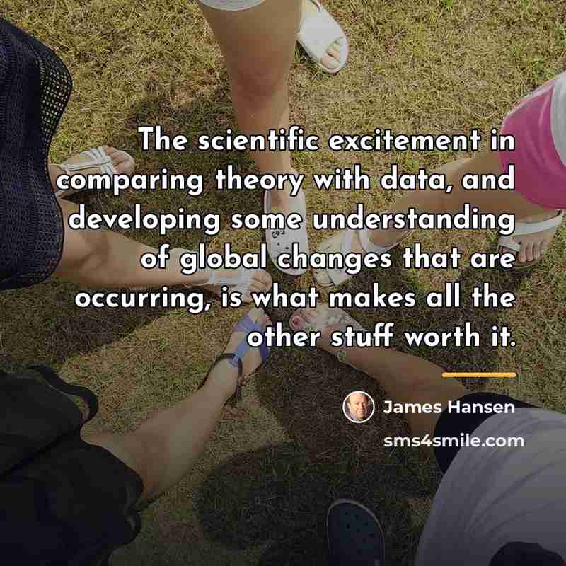 “The scientific excitement in comparing theory with data, and developing…” quote by James Hansen