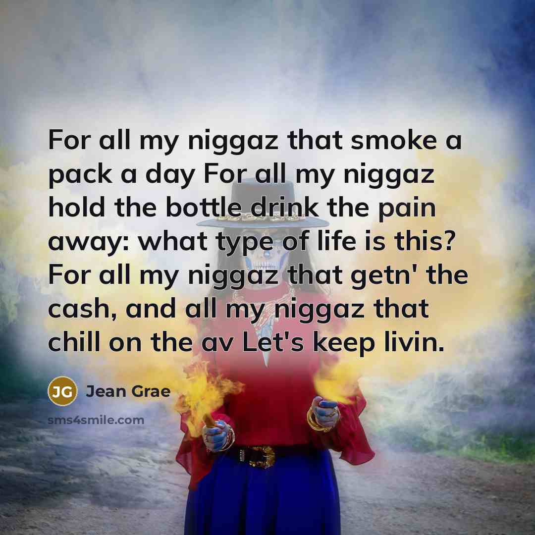“For all my niggaz that smoke a pack a day…” quote by Jean Grae