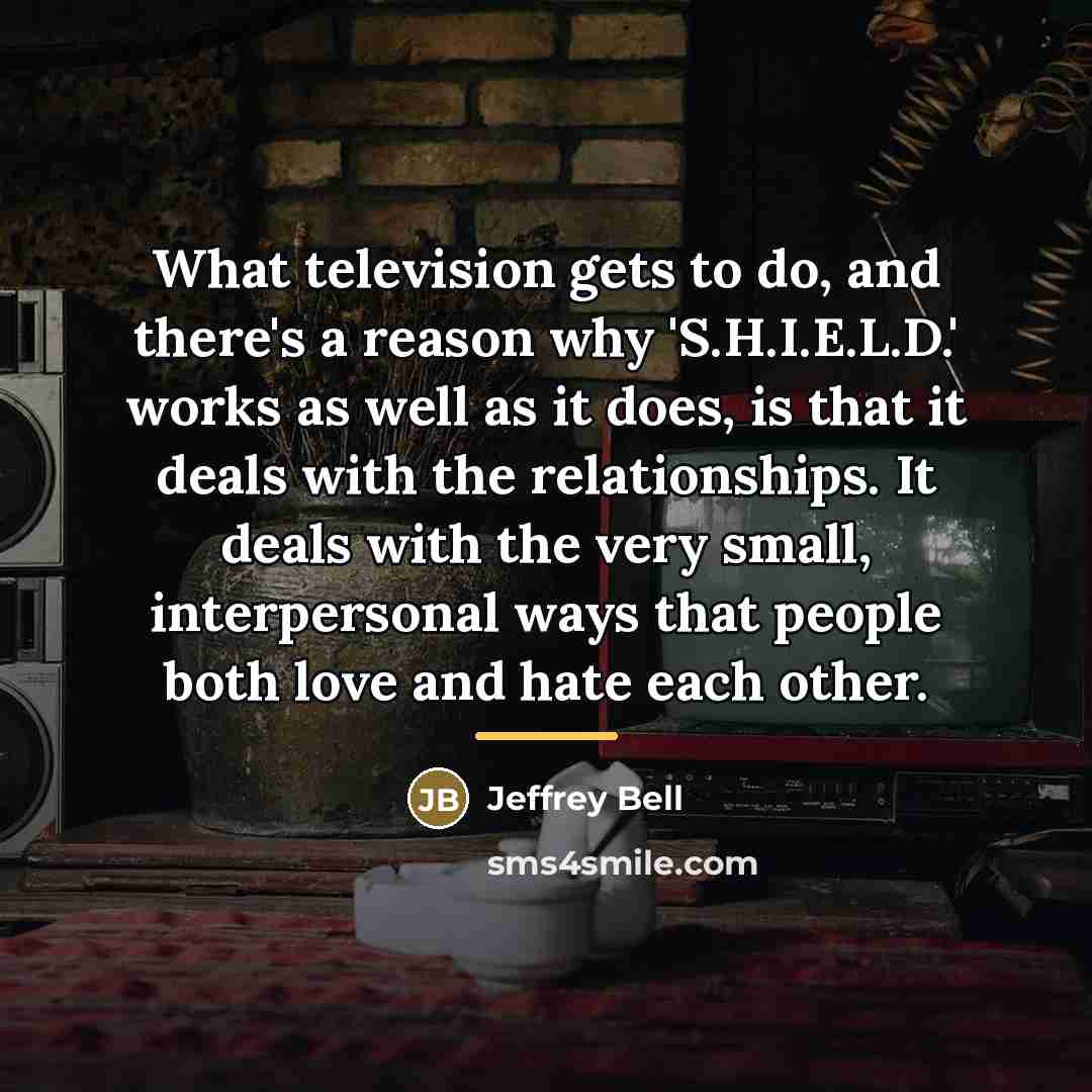 “What television gets to do, and there's a reason why…” quote by Jeffrey Bell