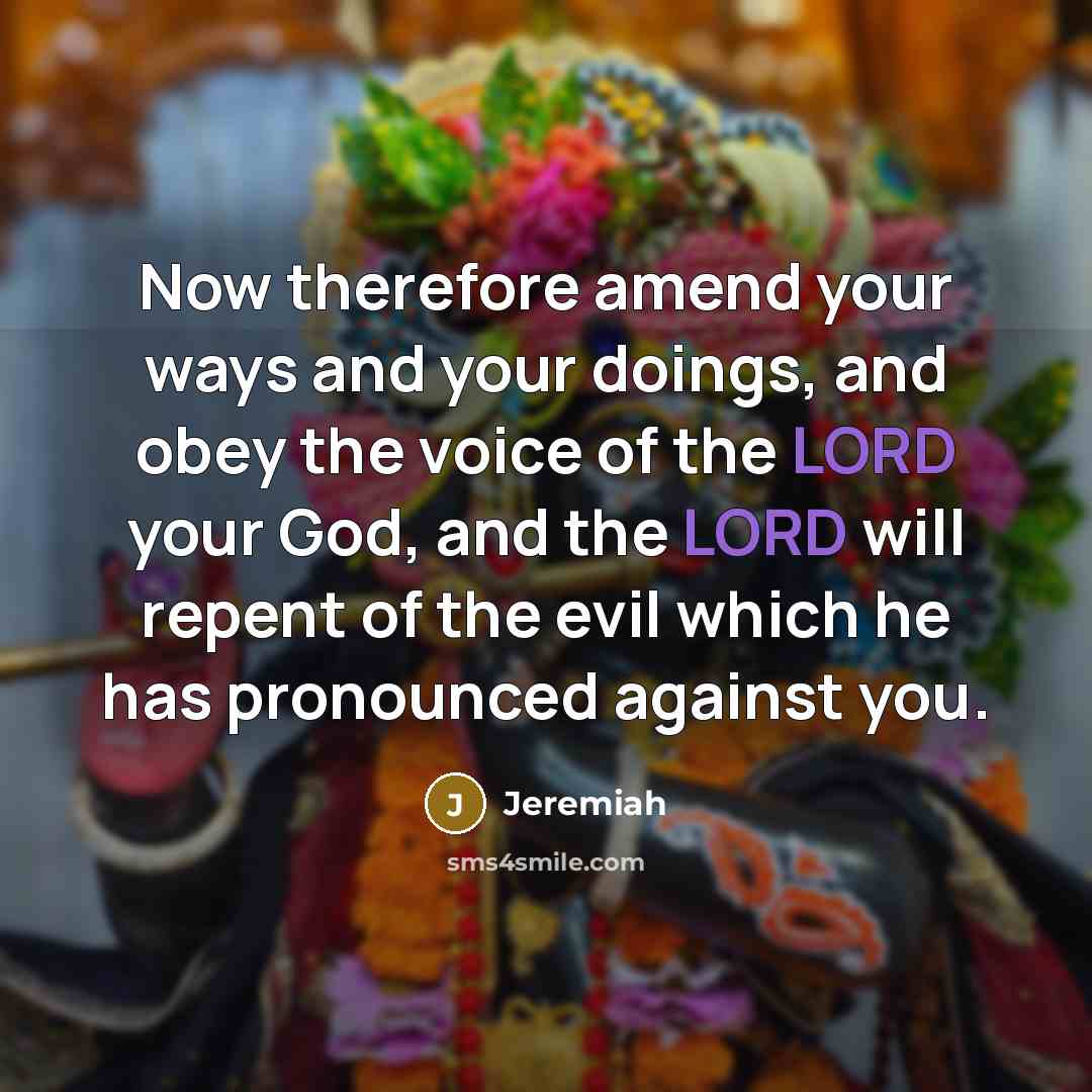 “Now therefore amend your ways and your doings, and obey…” quote by Jeremiah