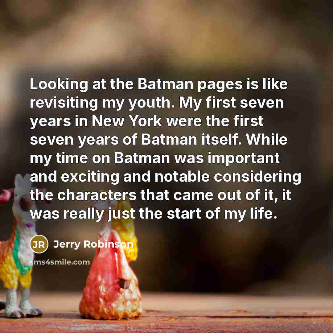 “Looking at the Batman pages is like revisiting my youth.…” quote by Jerry Robinson