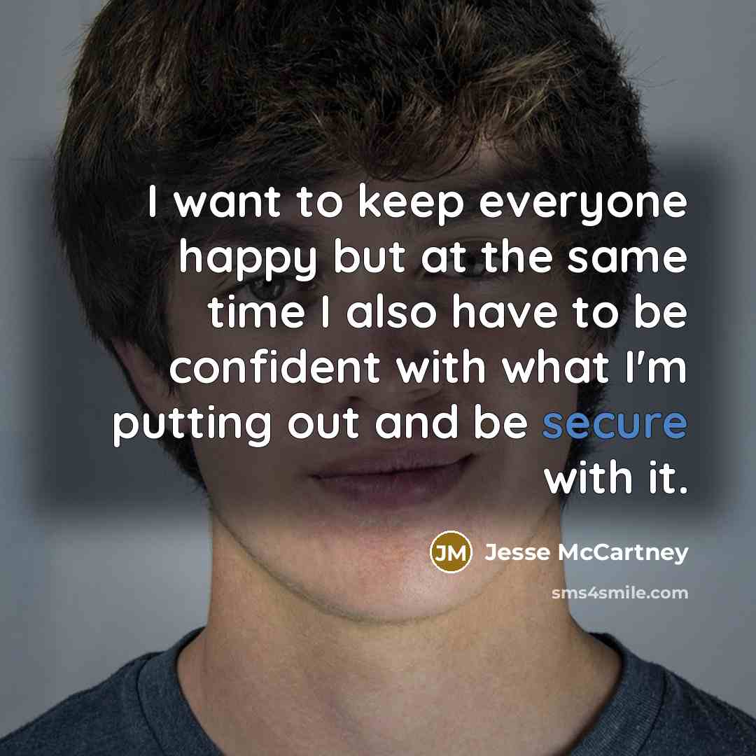 “I want to keep everyone happy but at the same…” quote by Jesse McCartney