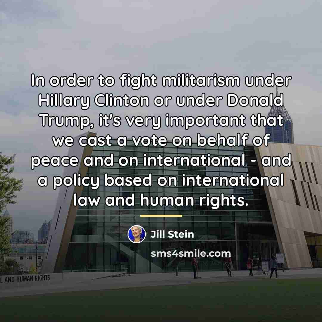 “In order to fight militarism under Hillary Clinton or under…” quote by Jill Stein