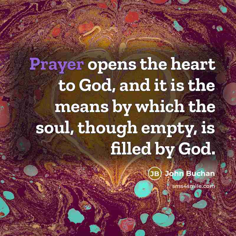 “Prayer opens the heart to God, and it is the…” quote by John Buchan