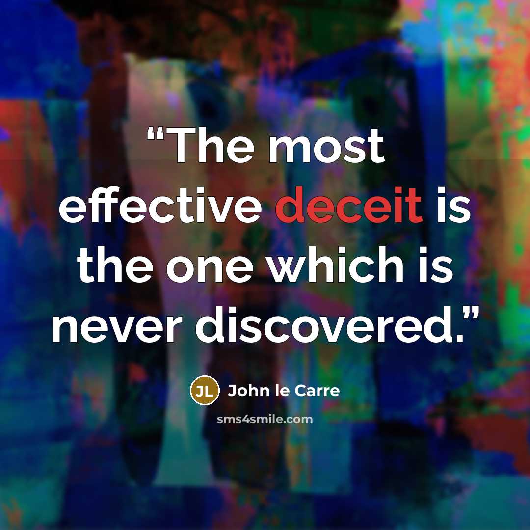 “The most effective deceit is the one which is never discovered.” quote by John le Carré