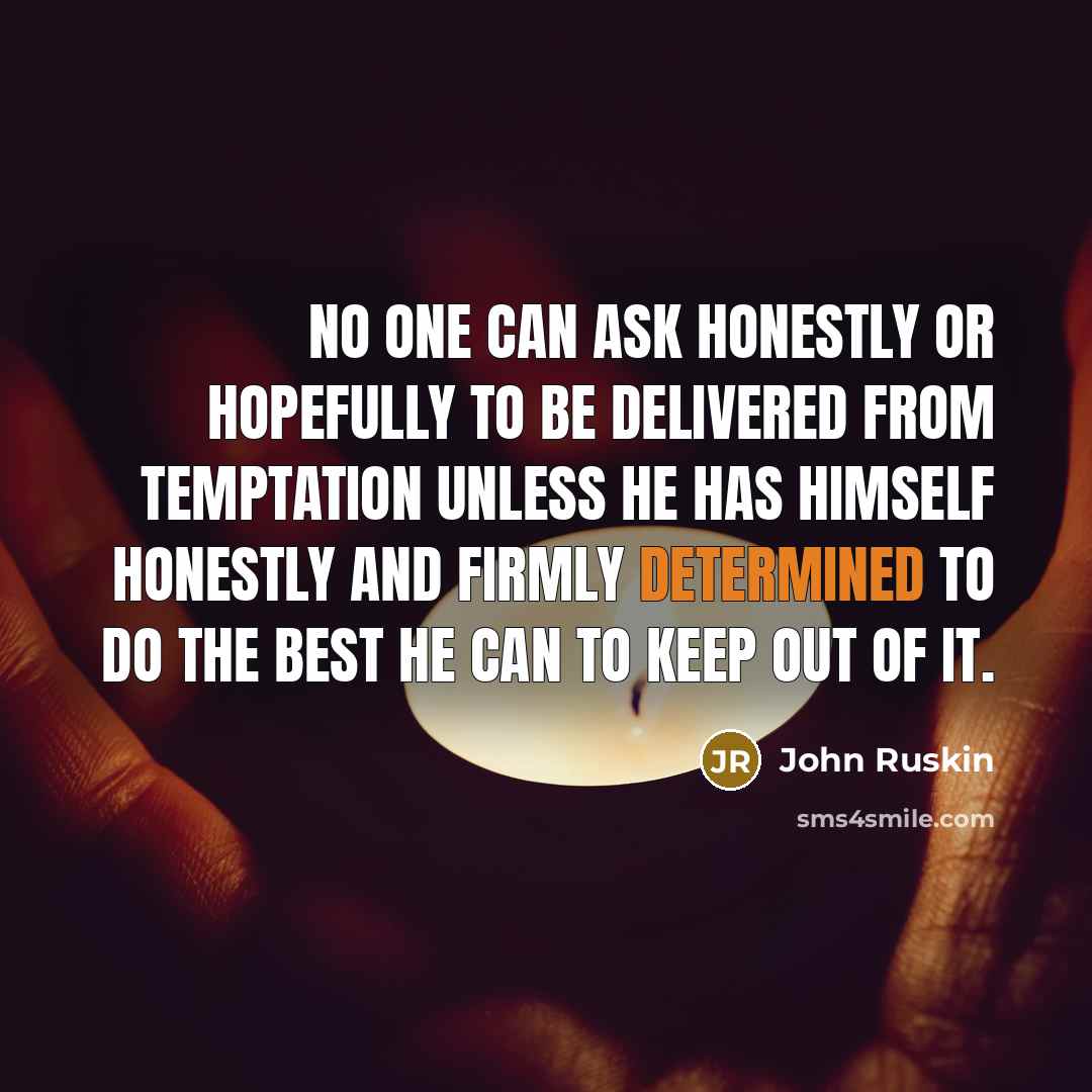 “No one can ask honestly or hopefully to be delivered…” quote by John Ruskin
