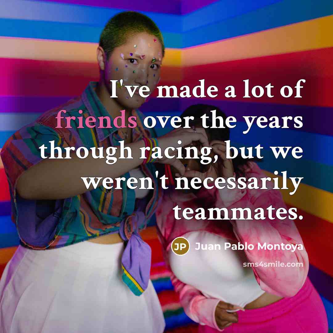 “I've made a lot of friends over the years through…” quote by Juan Pablo Montoya