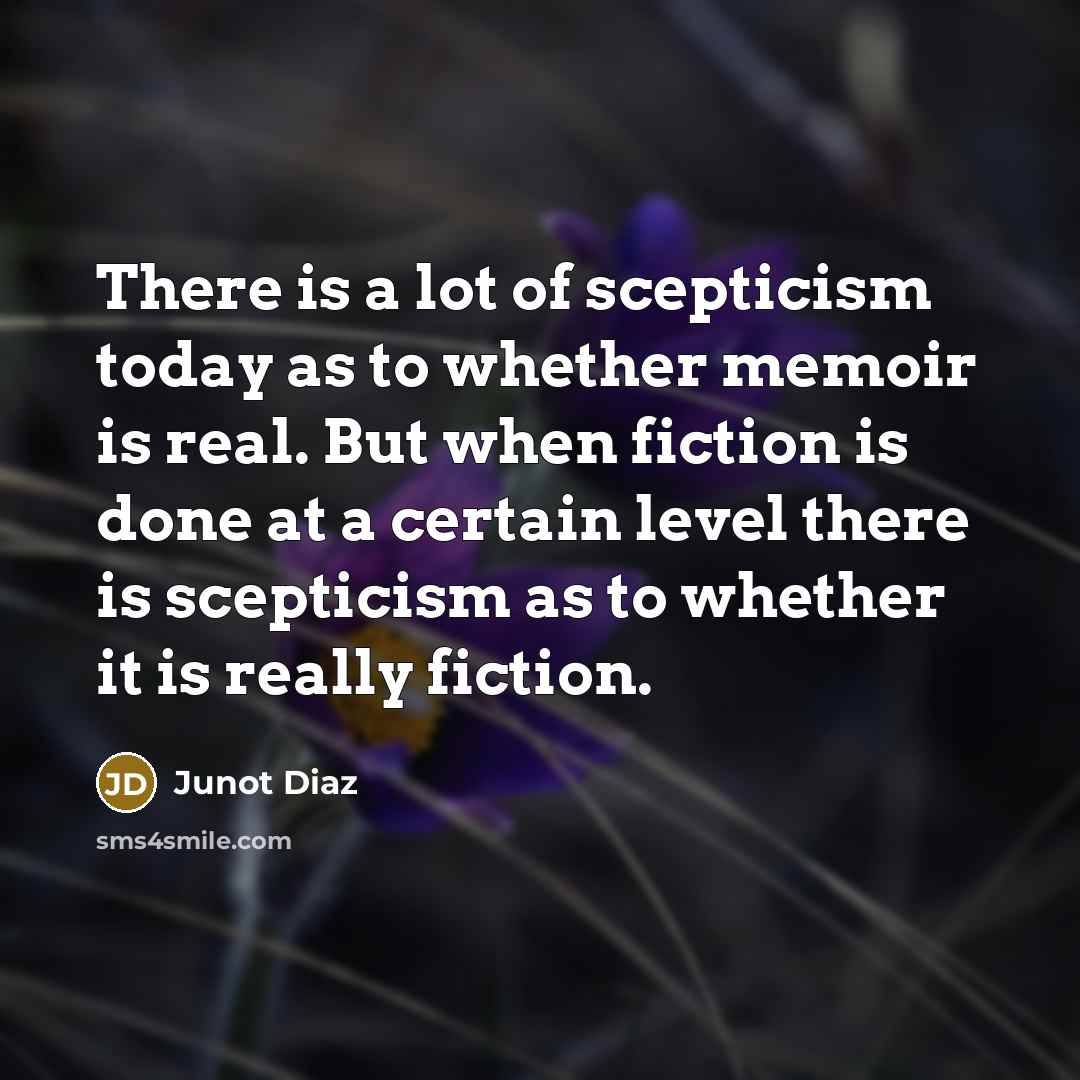 “There is a lot of scepticism today as to whether…” quote by Junot Diaz