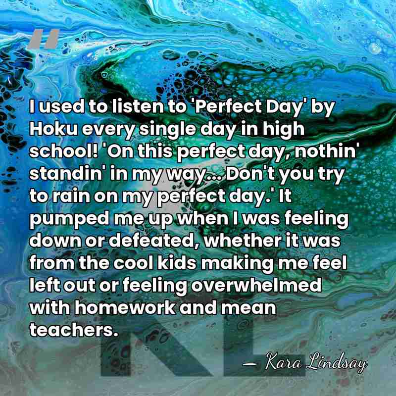I used to listen to 'Perfect Day' by Hoku every single day&hellip; - Kara Lindsay