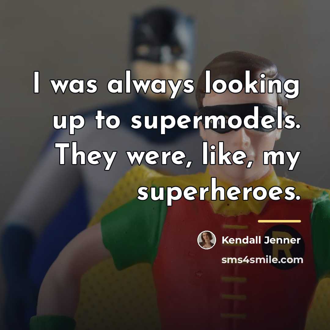 “I was always looking up to supermodels. They were, like,…” quote by Kendall Jenner