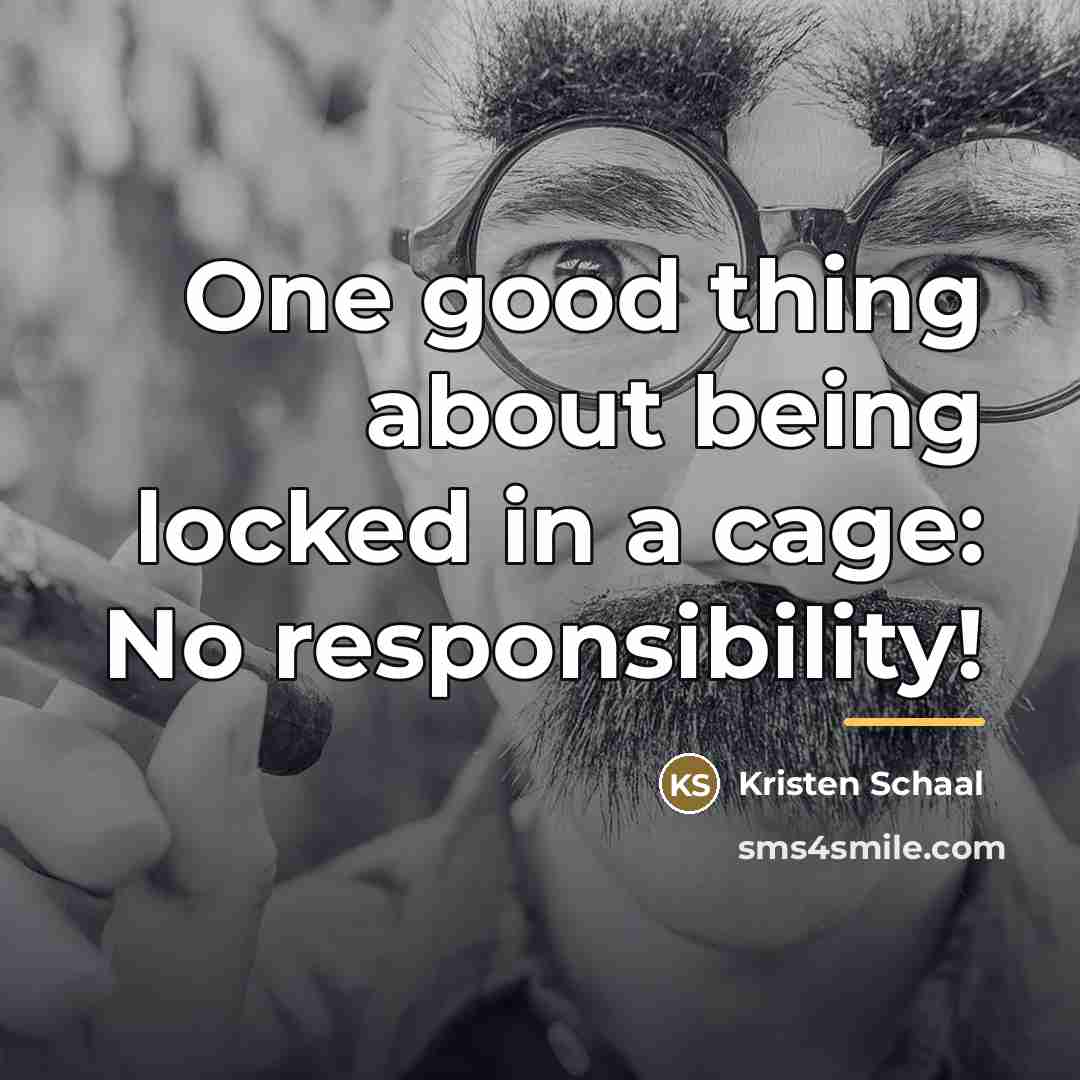 “One good thing about being locked in a cage: No…” quote by Kristen Schaal