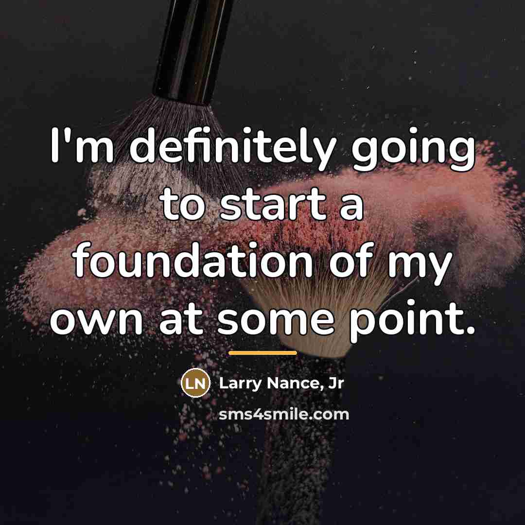 “I'm definitely going to start a foundation of my own…” quote by Larry Nance, Jr