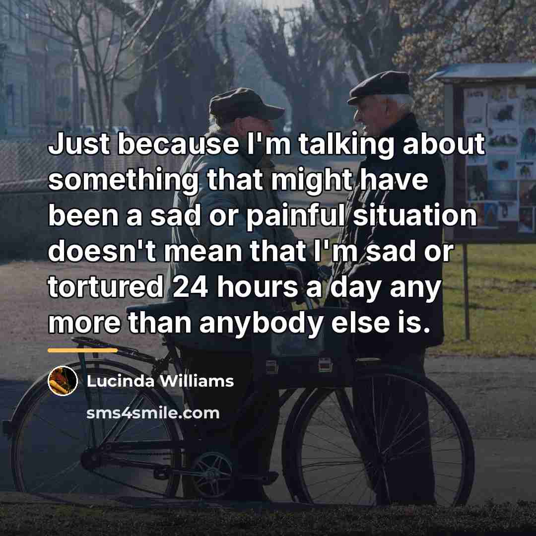 “Just because I'm talking about something that might have been…” quote by Lucinda Williams