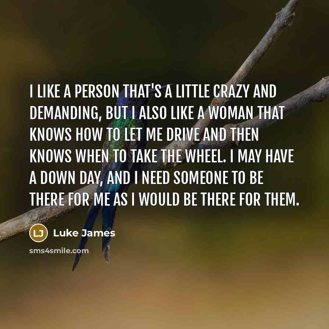 “I like a person that's a little crazy and demanding,…” quote by Luke James