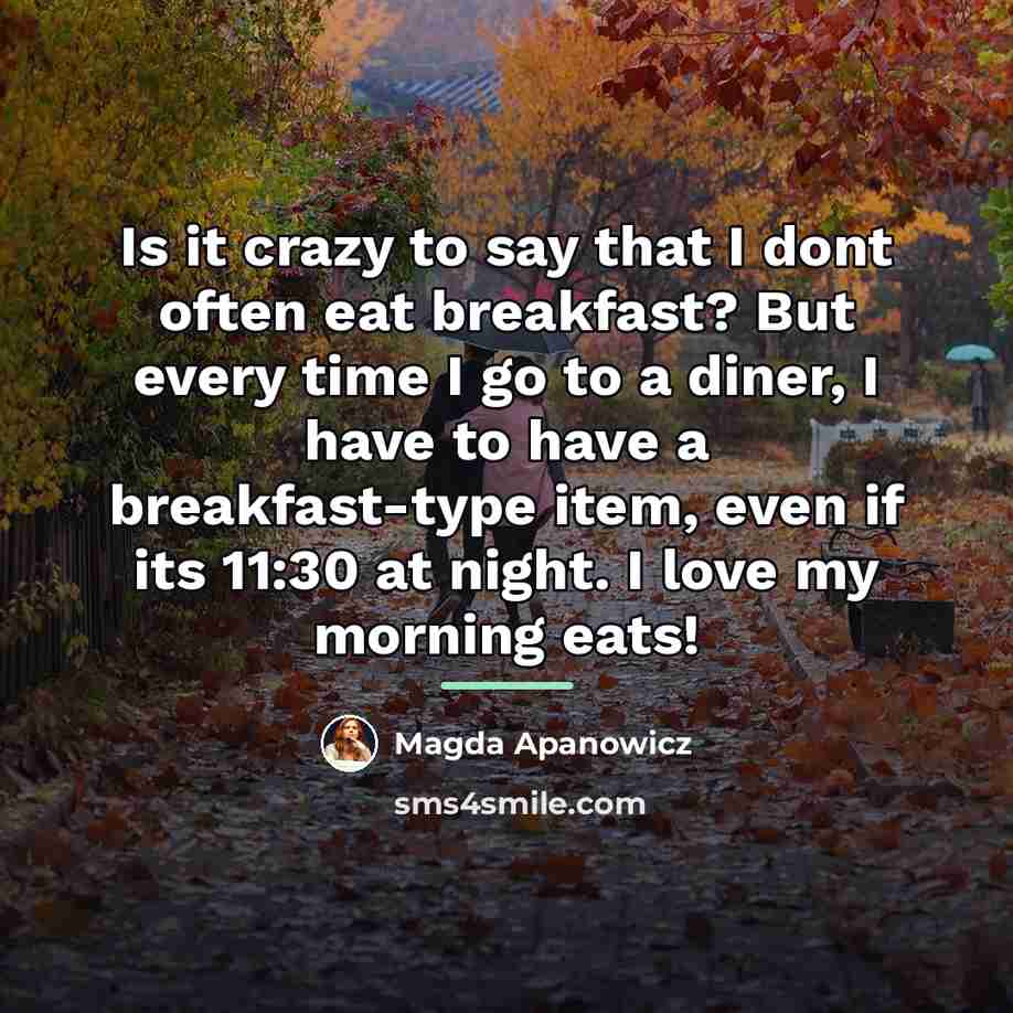 “Is it crazy to say that I dont often eat…” quote by Magda Apanowicz