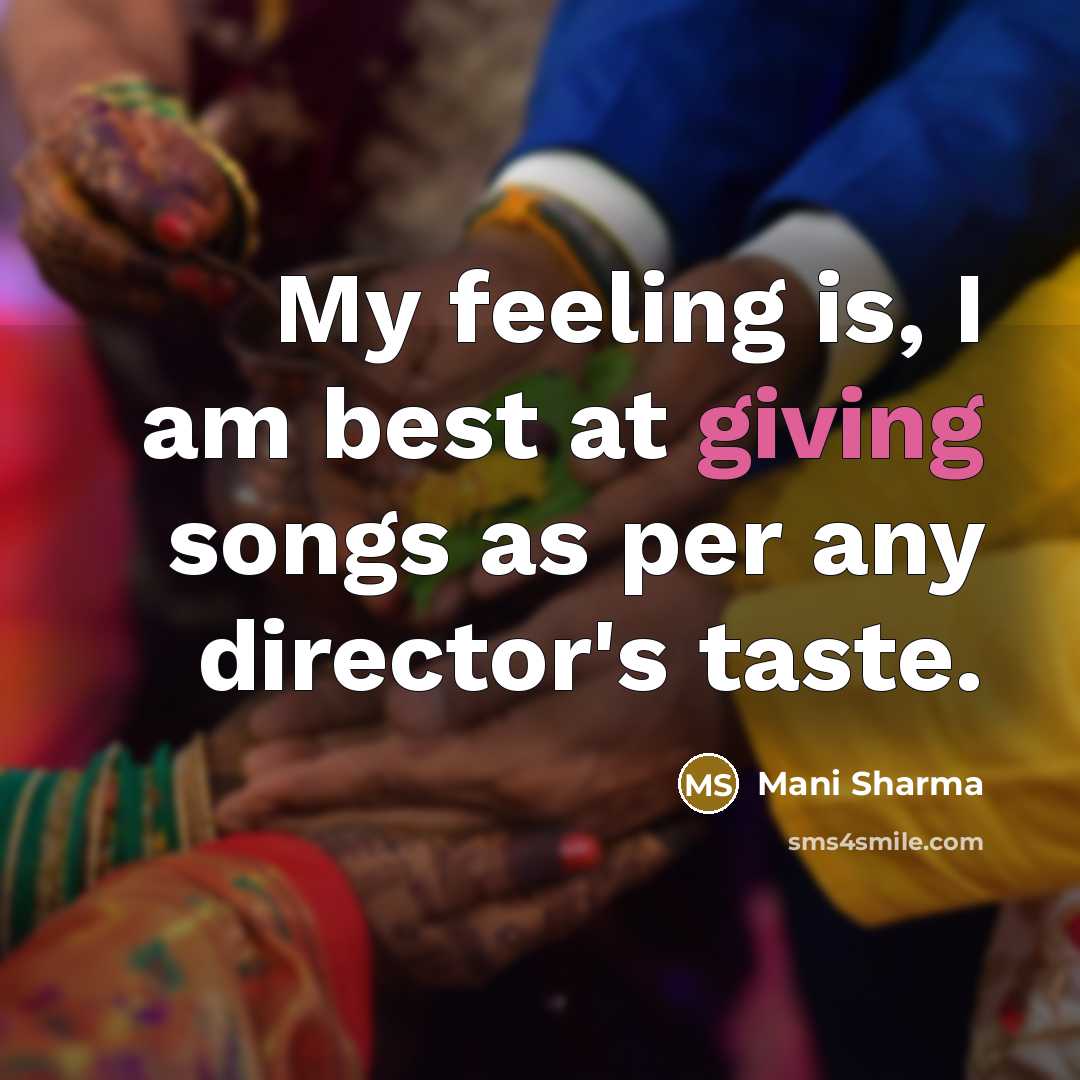 “My feeling is, I am best at giving songs as…” quote by Mani Sharma