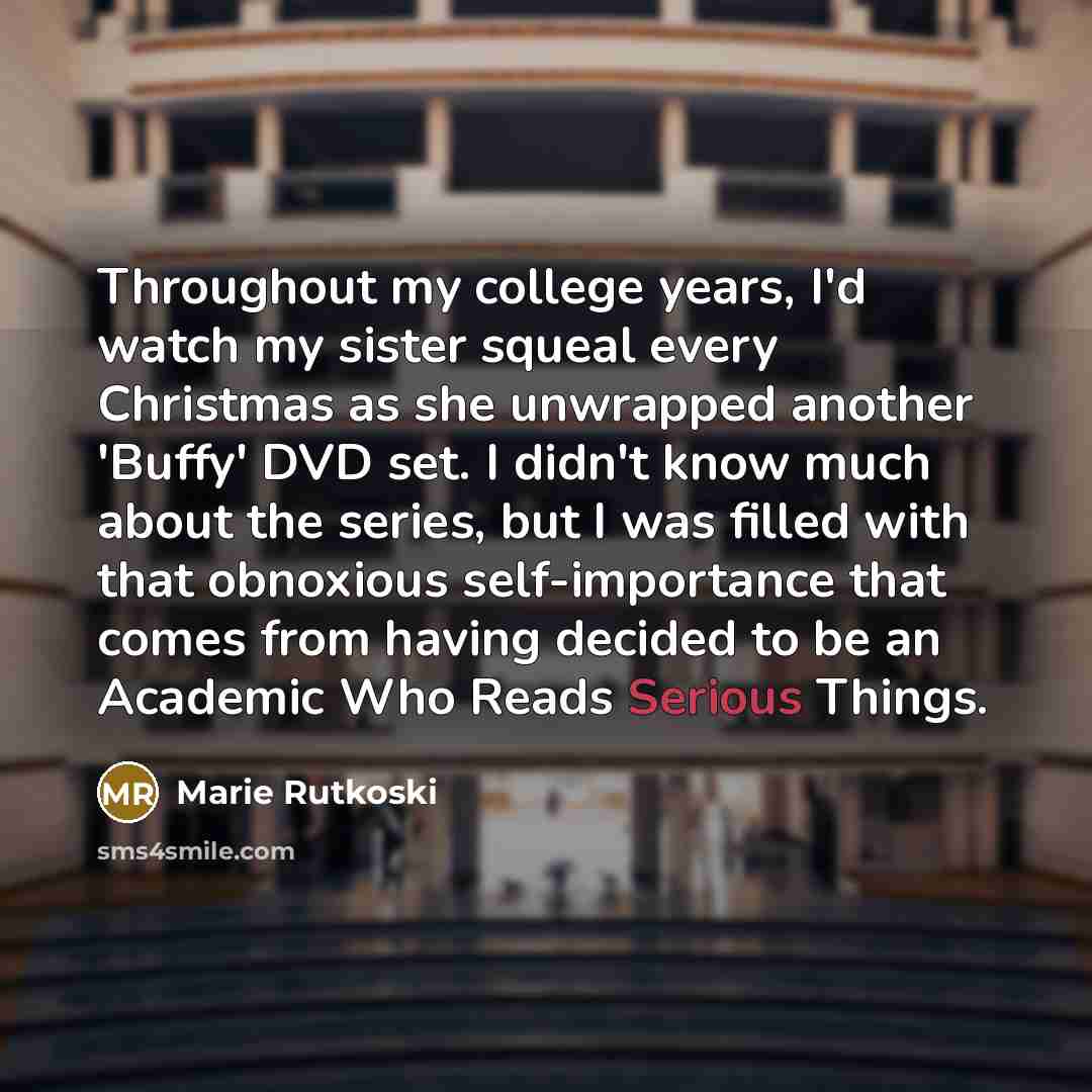 “Throughout my college years, I'd watch my sister squeal every…” quote by Marie Rutkoski