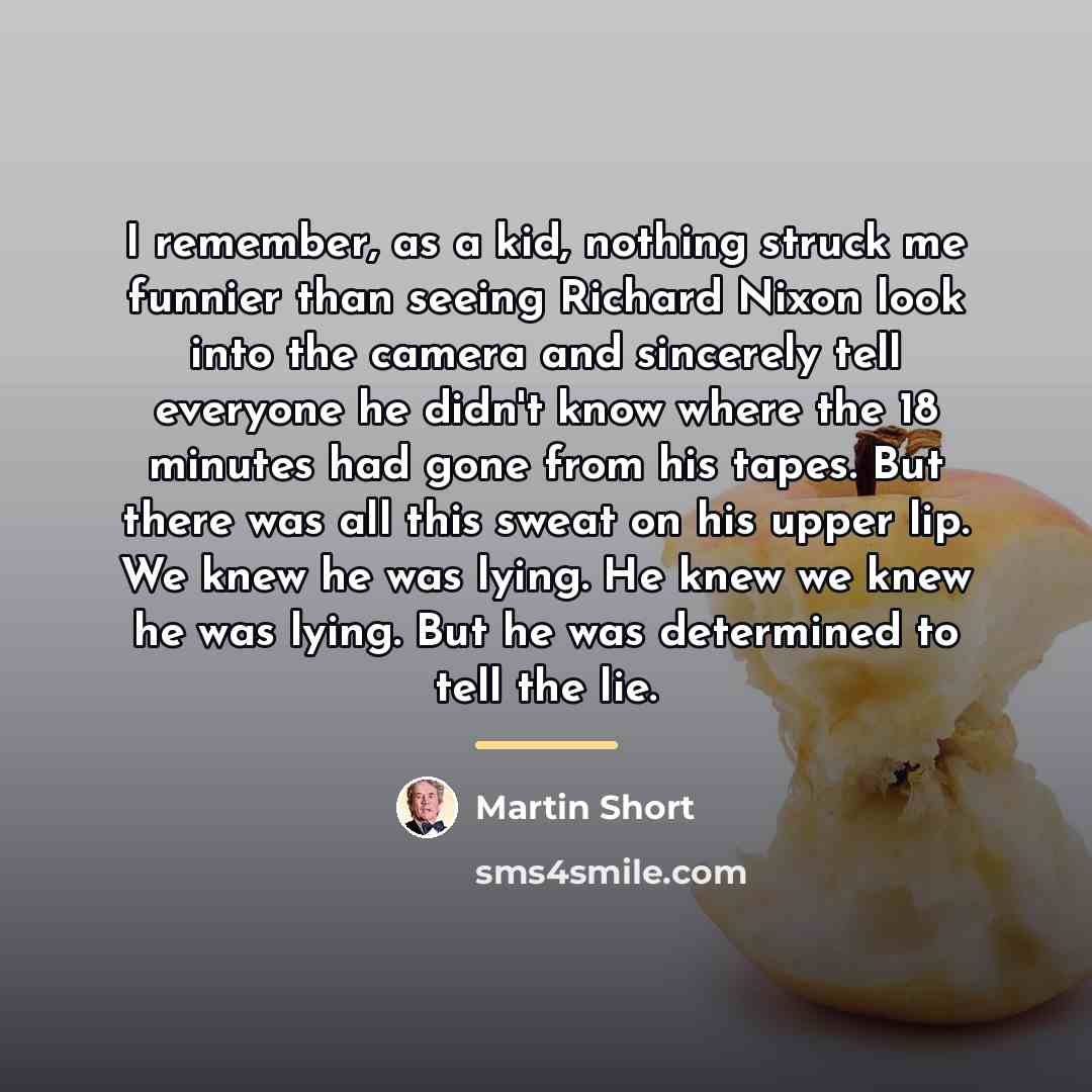 “I remember, as a kid, nothing struck me funnier than…” quote by Martin Short