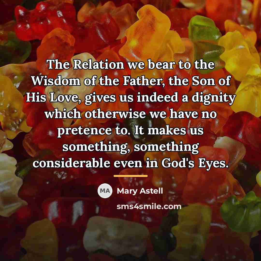 “The Relation we bear to the Wisdom of the Father,…” quote by Mary Astell