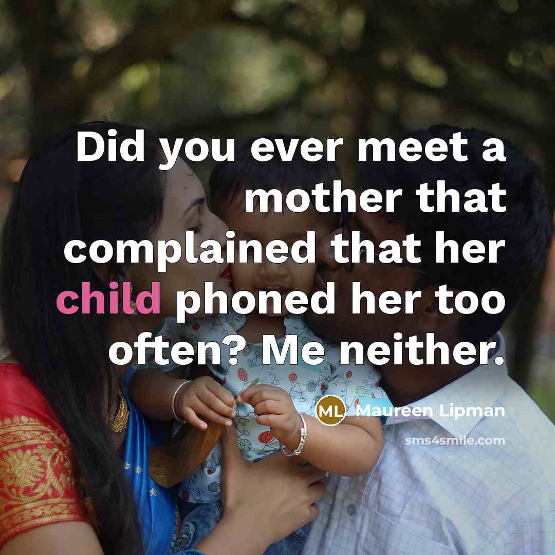 “Did you ever meet a mother that complained that her…” quote by Maureen Lipman