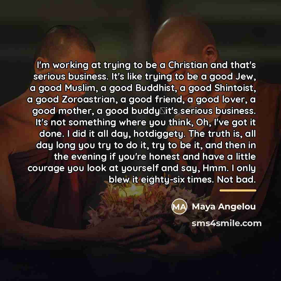 “I'm working at trying to be a Christian and that's…” quote by Maya Angelou