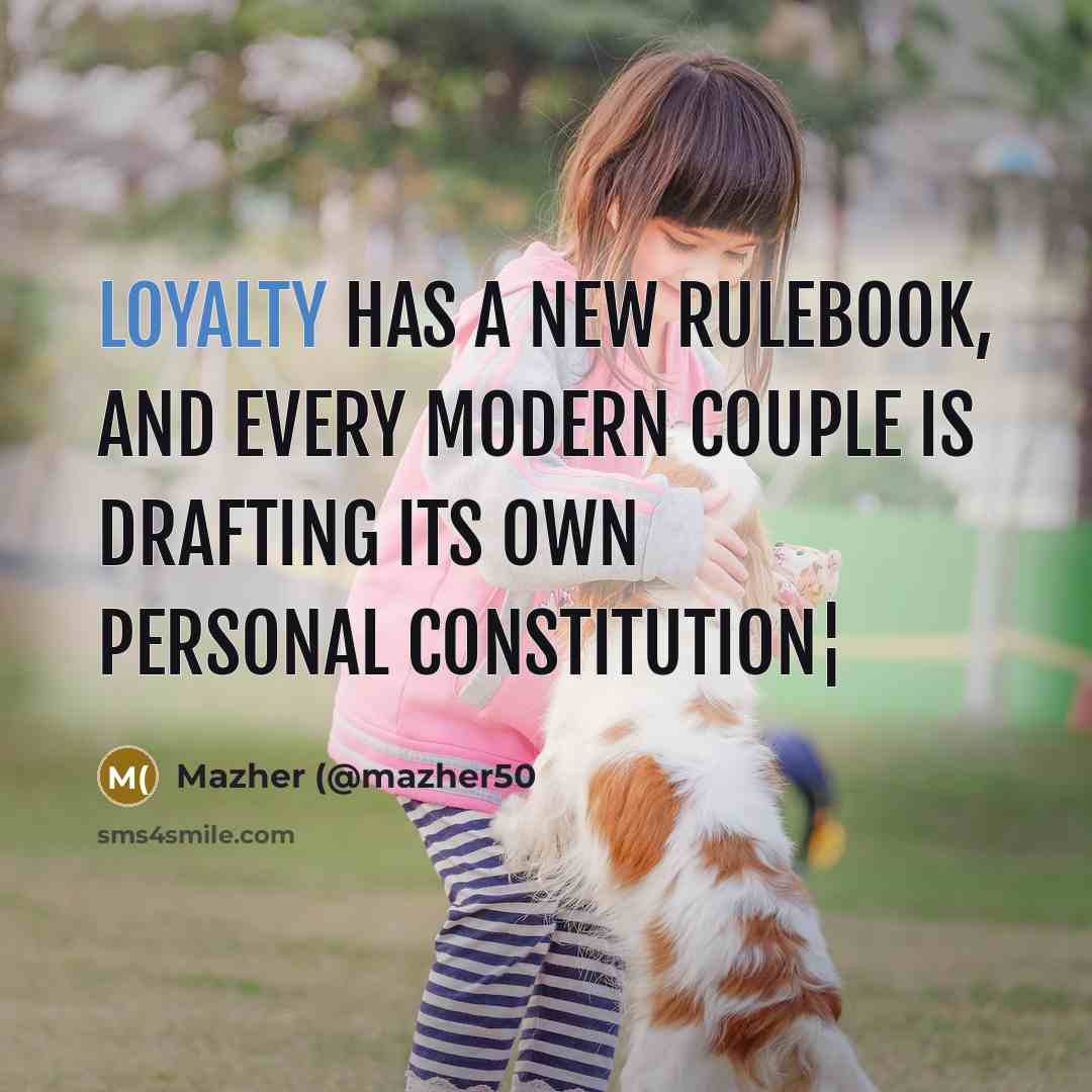 “Loyalty has a new rulebook, and every modern couple is…” quote by Mazher (@mazher50
