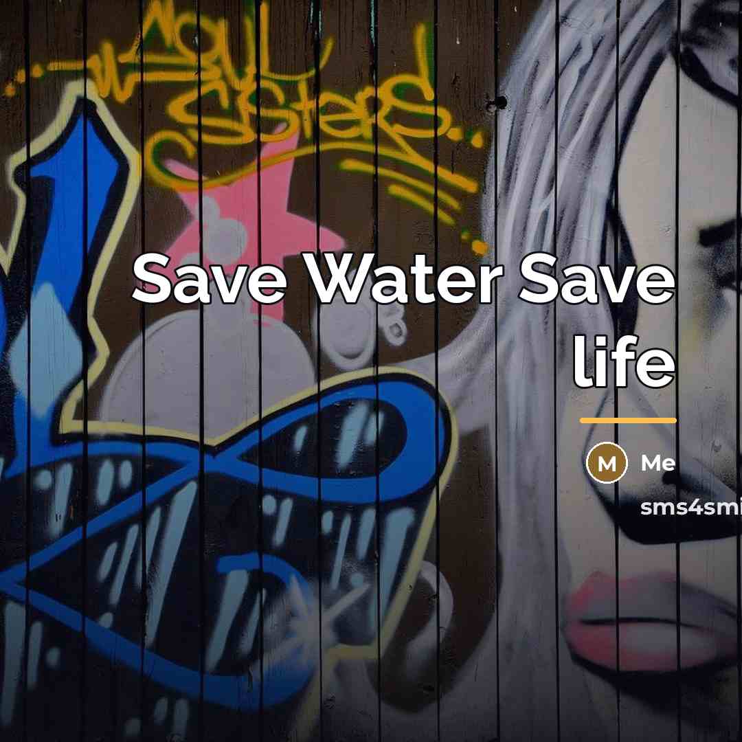 “Save Water Save life…” quote by Me