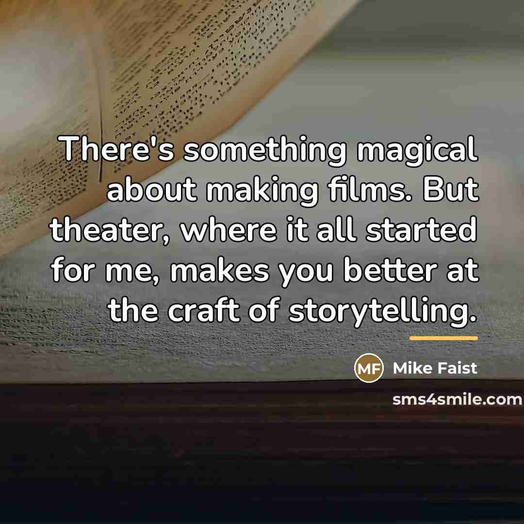 “There's something magical about making films. But theater, where it…” quote by Mike Faist