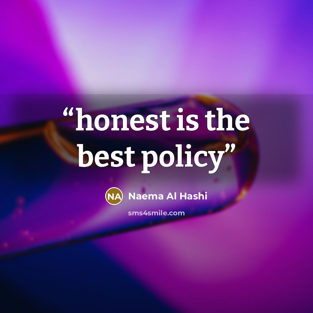 “honest is the best policy” quote by Naema Al Hashi