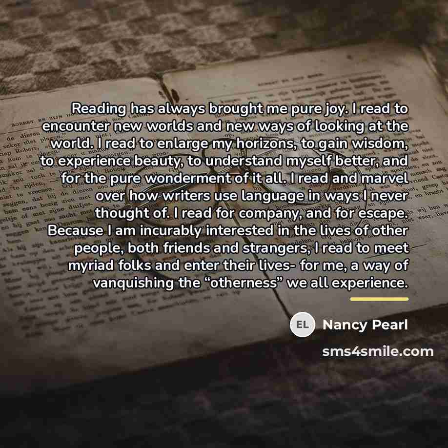 “Reading has always brought me pure joy. I read to…” quote by Nancy Pearl