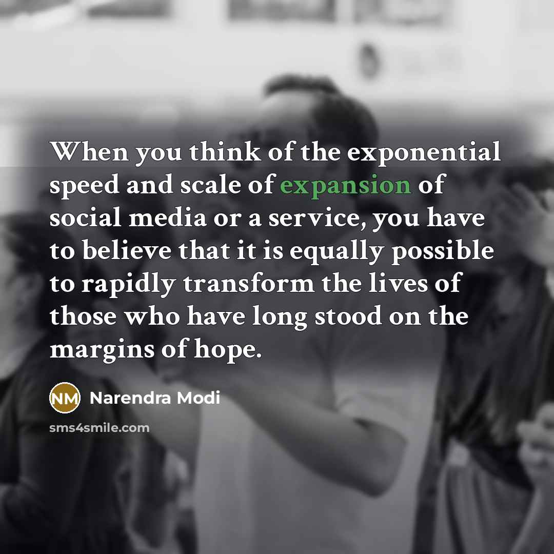 “When you think of the exponential speed and scale of…” quote by Narendra Modi