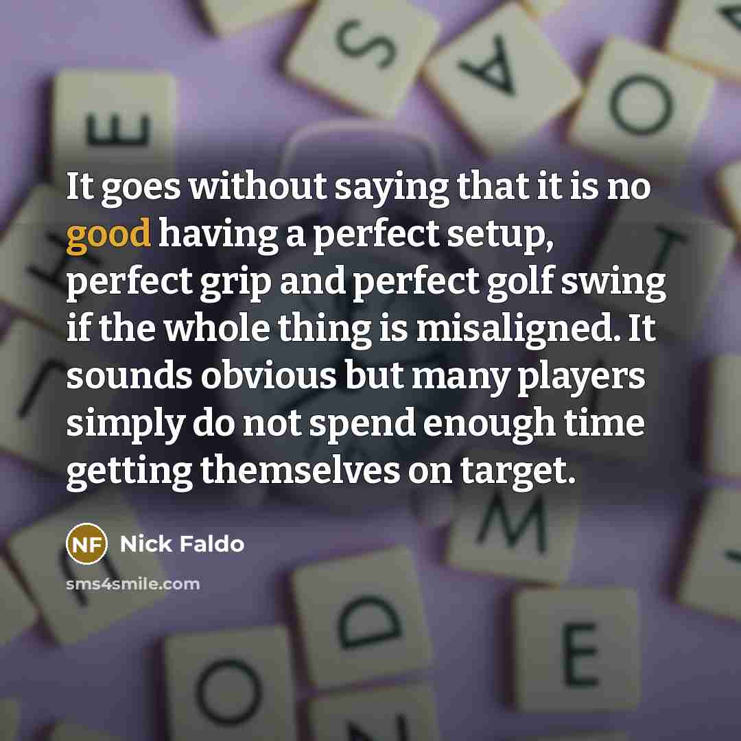 “It goes without saying that it is no good having…” quote by Nick Faldo
