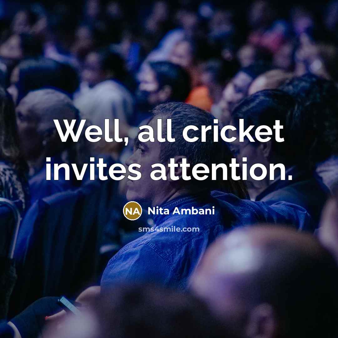“Well, all cricket invites attention.…” quote by Nita Ambani