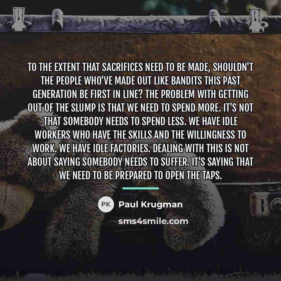 “To the extent that sacrifices need to be made, shouldn't…” quote by Paul Krugman