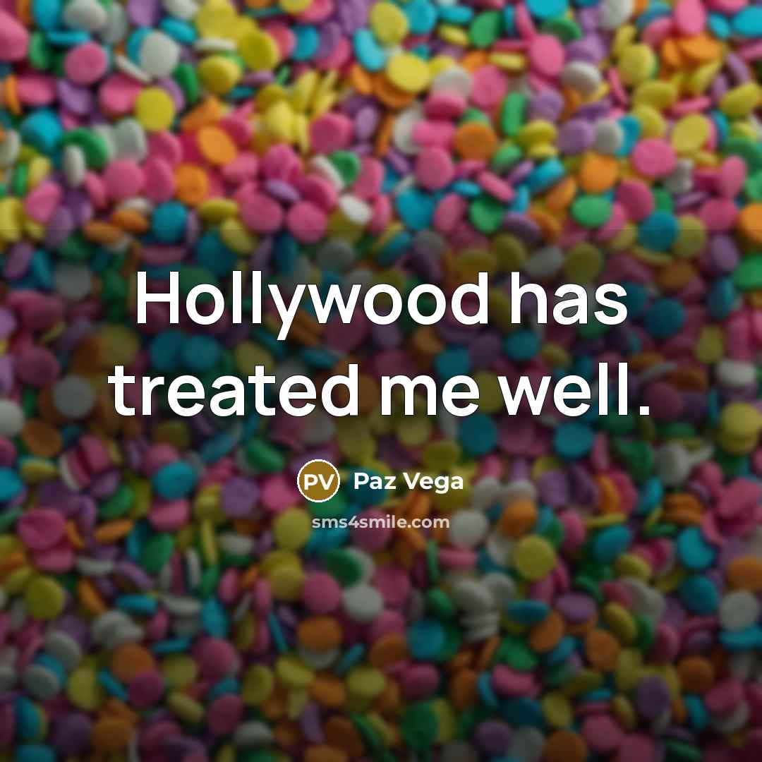 “Hollywood has treated me well.…” quote by Paz Vega