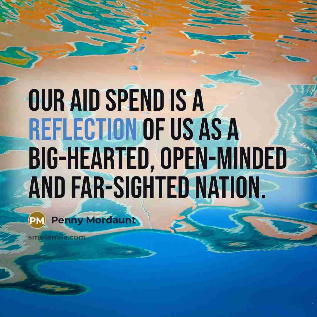“Our aid spend is a reflection of us as a…” quote by Penny Mordaunt