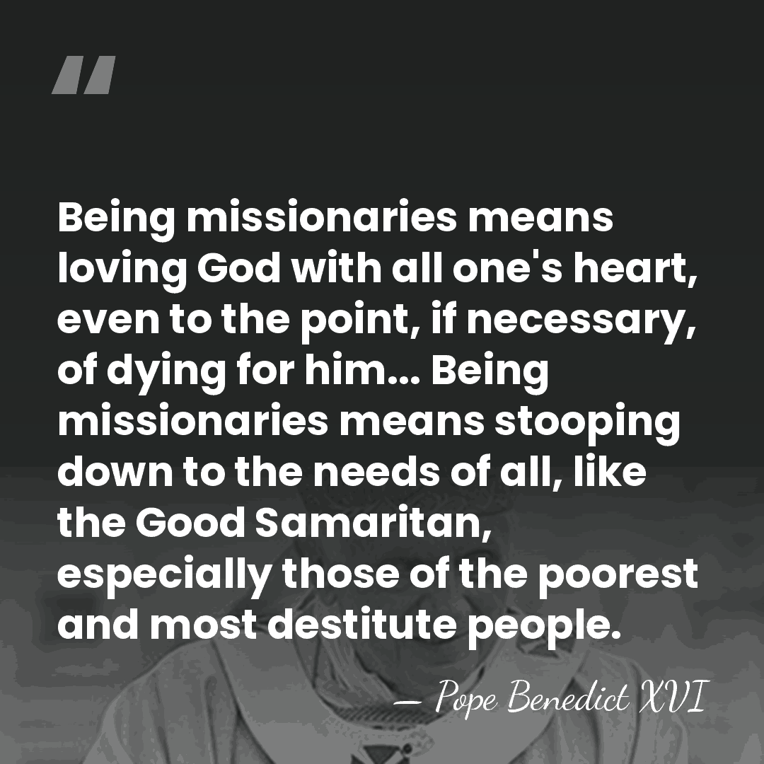 Being missionaries means loving God with all one's heart, even to the&hellip; - Pope Benedict XVI
