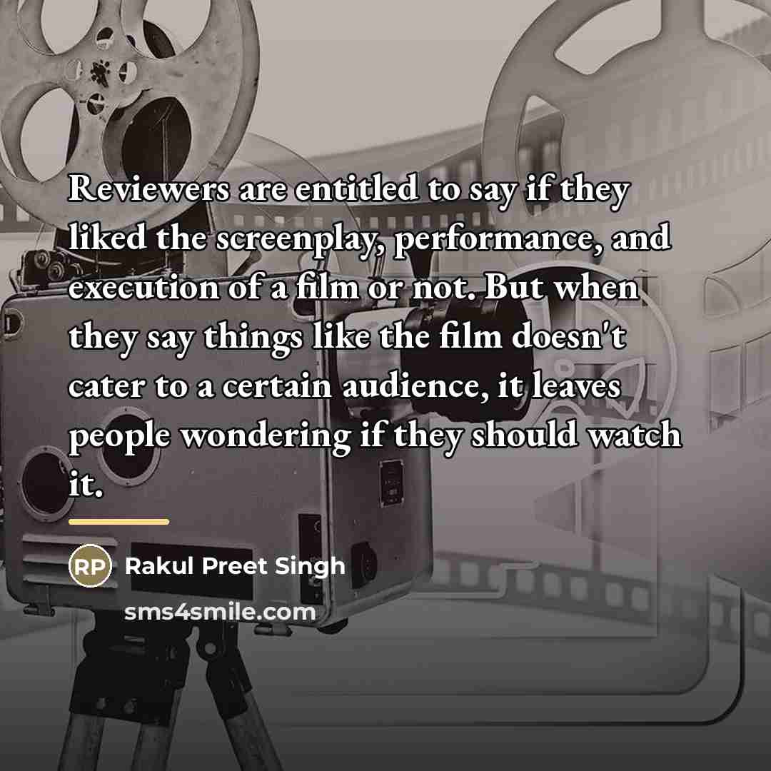 “Reviewers are entitled to say if they liked the screenplay,…” quote by Rakul Preet Singh